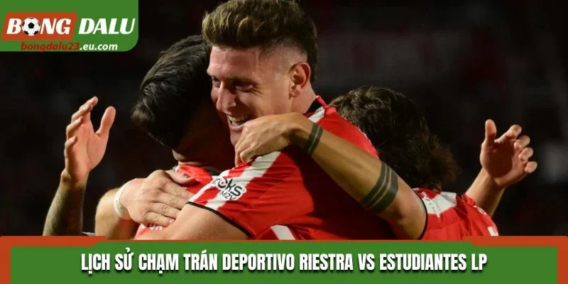 Lịch sử chạm trán Deportivo Riestra vs Estudiantes LP